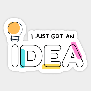 I just got an idea Sticker